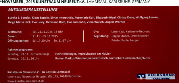 *NOVEMBER , 2015 KUNSTRAUM NEUREUTe.V., LAMMSAAL, KARLSRUHE, GERMANY