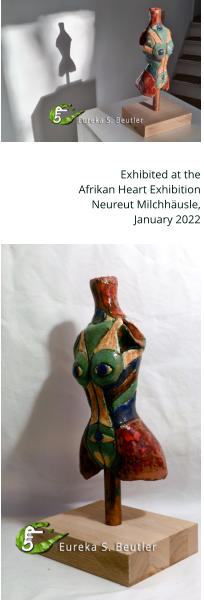 Exhibited at the  Afrikan Heart Exhibition Neureut Milchhäusle,  January 2022