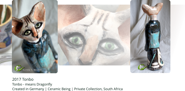 2017 Tonbo  Tonbo - means Dragonfly Created in Germany | Ceramic Being | Private Collection, South Africa
