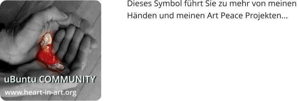 Dieses Symbol führt Sie zu mehr von meinen  Händen und meinen Art Peace Projekten...