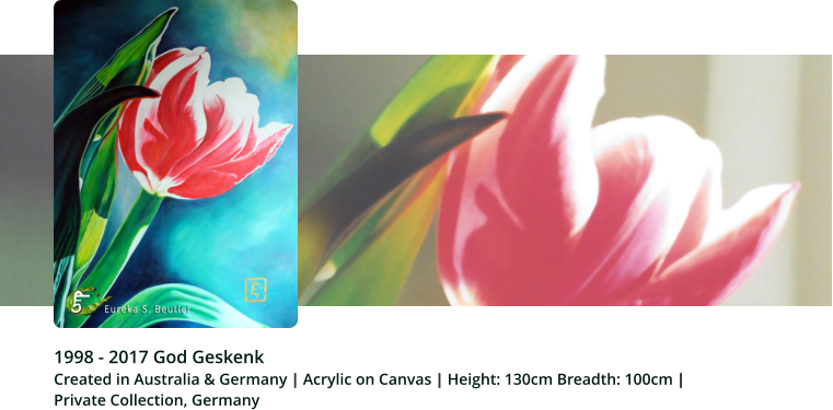 1998 - 2017 God Geskenk  Created in Australia & Germany | Acrylic on Canvas | Height: 130cm Breadth: 100cm |  Private Collection, Germany